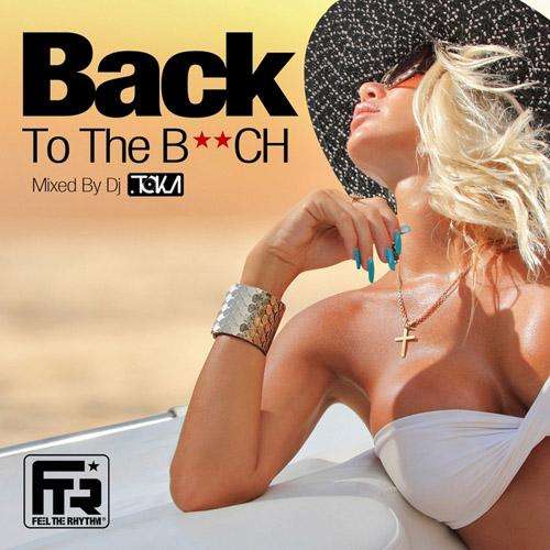 Back to the B**ch (Mixed by DJ Toka) - 2014 Mp3 Full indir